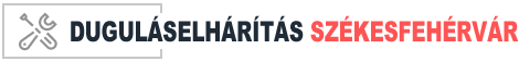 Duguláselhárítás Székesfehérvár